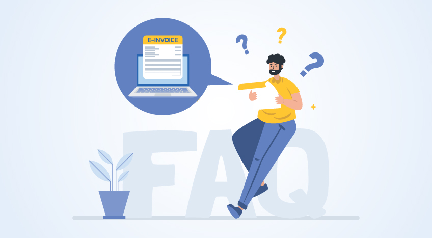 e-Invoicing FAQs (Frequently Asked Questions)