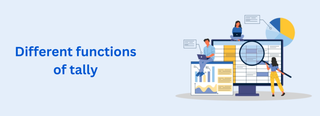 What are the different functions of tally?