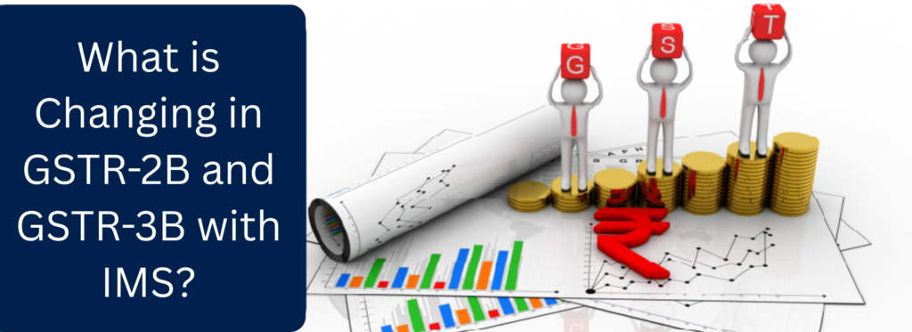 What is Changing in GSTR-2B and GSTR-3B with IMS?