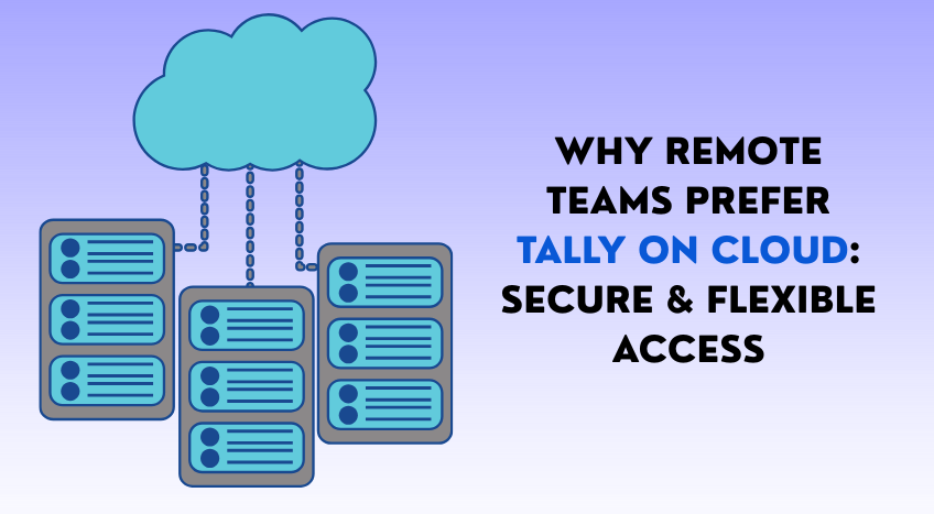 Tally on Cloud: Flexible, Secure & Real-Time Access for Teams