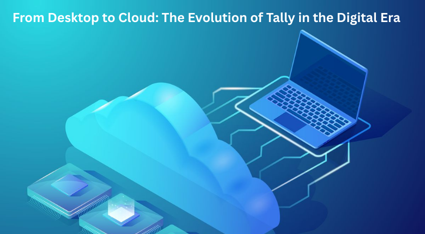 From Desktop to Cloud: Tally’s Digital Evolution