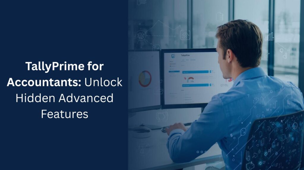 TallyPrime for Accountants: Unlock Hidden Advanced Features