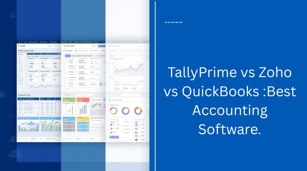 TallyPrime vs Zoho vs QuickBooks :Best Accounting Software.