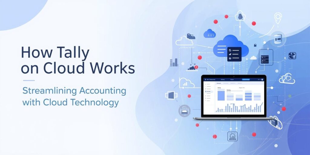 How Tally on Cloud Works​