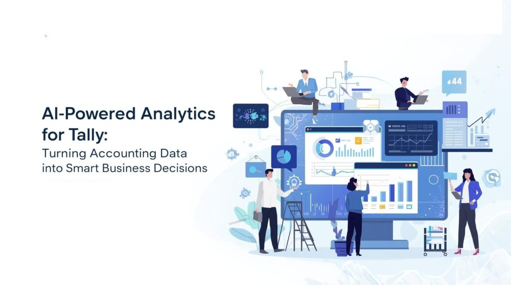 AI-Powered Analytics for Tally: Turning Accounting Data into Smart Business Decisions