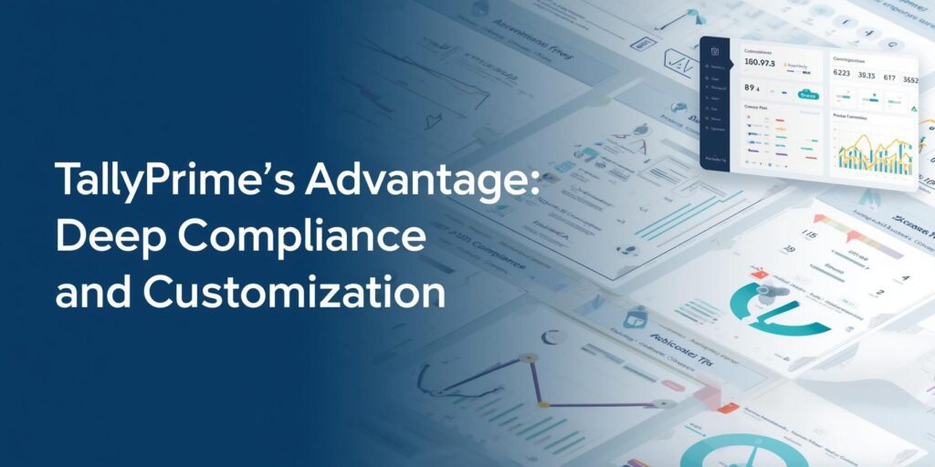 TallyPrime’s Advantage: Deep Compliance and Customization