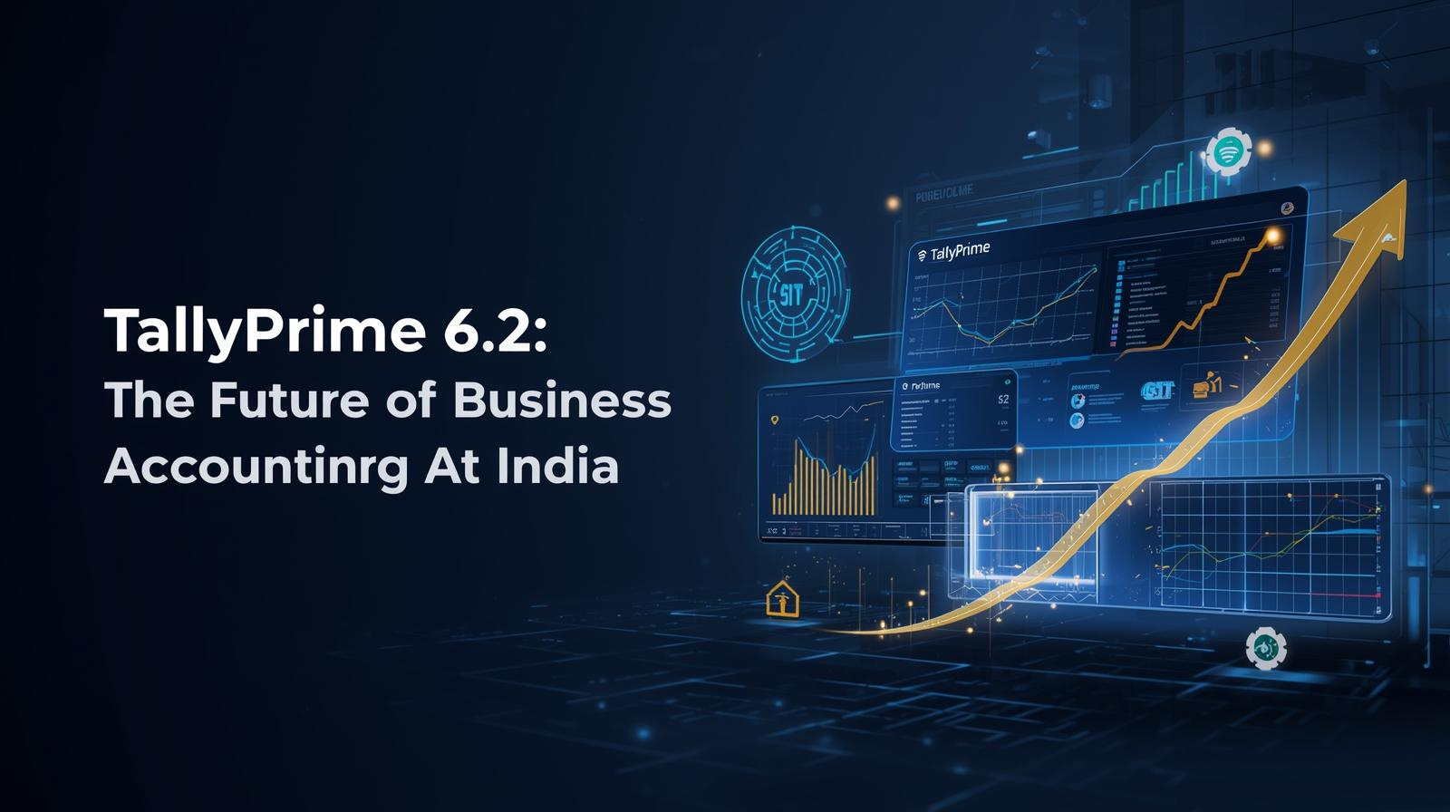 TallyPrime 6.2: The Future of Business Accounting in India