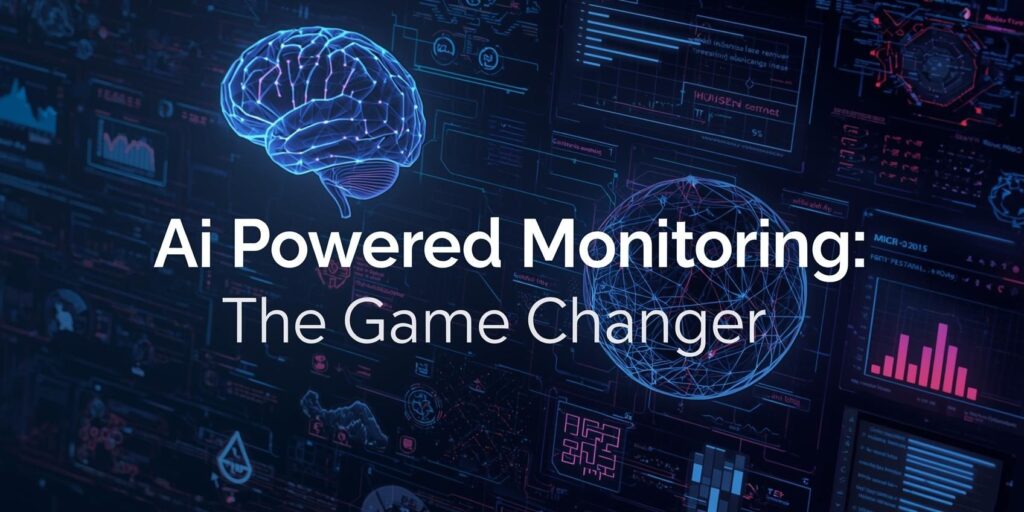 AI-Powered Monitoring: The Game Changer