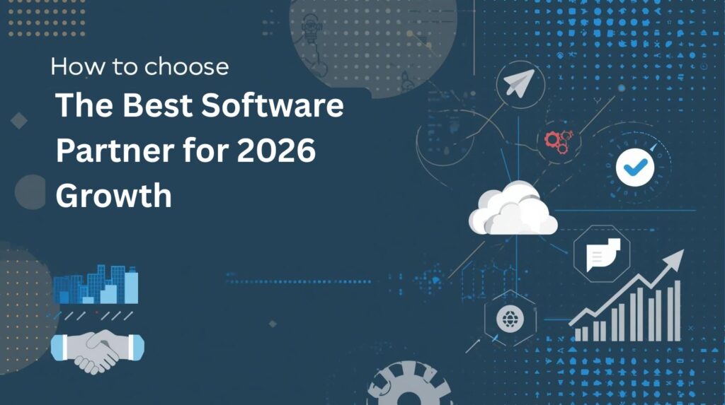 How to Choose the Best Software Partner for 2026 Growth