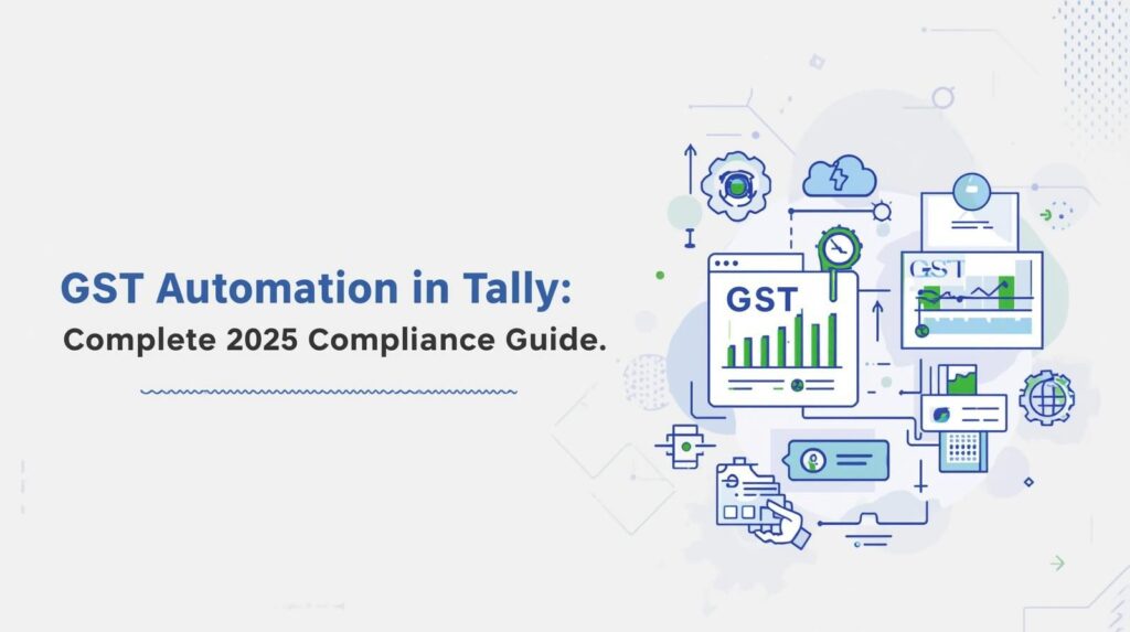 GST Automation in Tally: Complete 2025 Compliance Guide