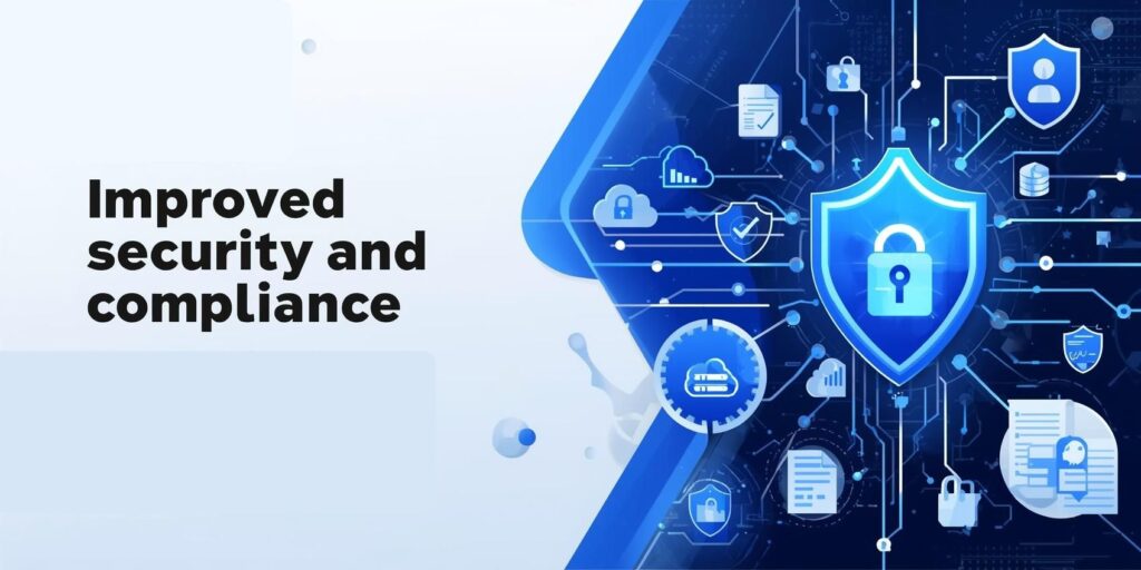 Improved Security and Compliance