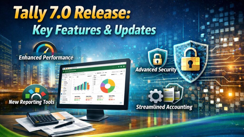 Tally 7.0 Release: Key Features & Updates
